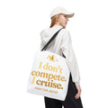 Cruise Tote Bag - "I Don’t Compete. I Cruise." Gold Jester Travel Beach Bag