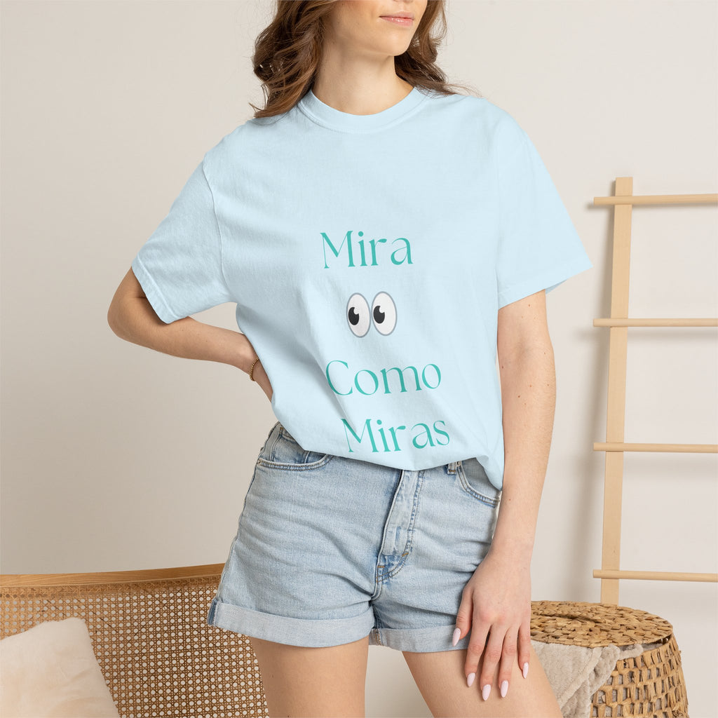 T-Shirt — "Mira Como Miras" Graphic Tee (Spanish Quote)